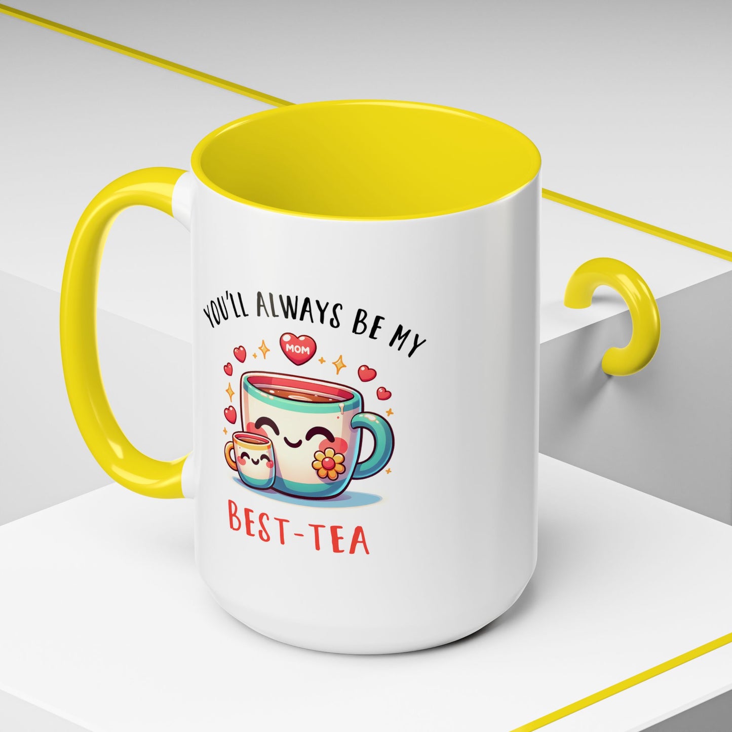 Mother's Day Mug - You'll Always Be My Best-Tea