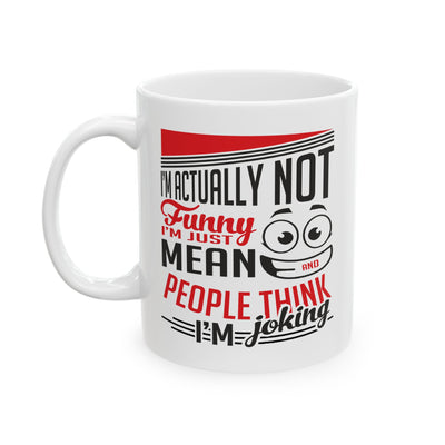 Humor Mug - I'm Actually Not Funny
