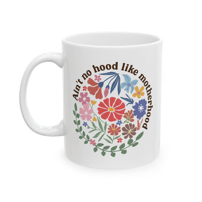 Humor Mug - Ain't No Hood Like Motherhood