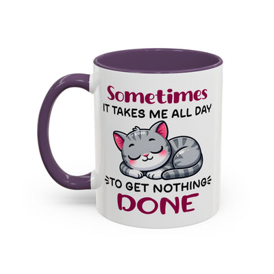 Humor Mug - Sometimes It Takes Me All Day
