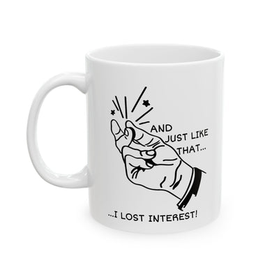 Office Mug - And Just Like That ...I Lost Interest!