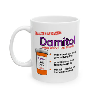 Humor Mug - Damitol When You've Had Enough