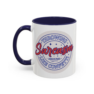 Humor Mug - Throwing Sarcasm Around Like Confetti