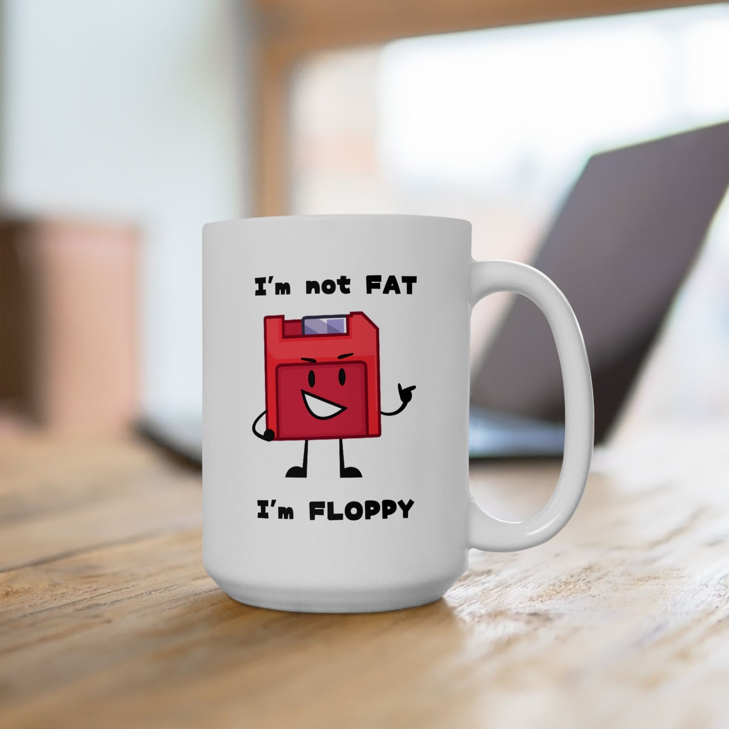 Humor Mug - I'm Not Fat I'm Floppy