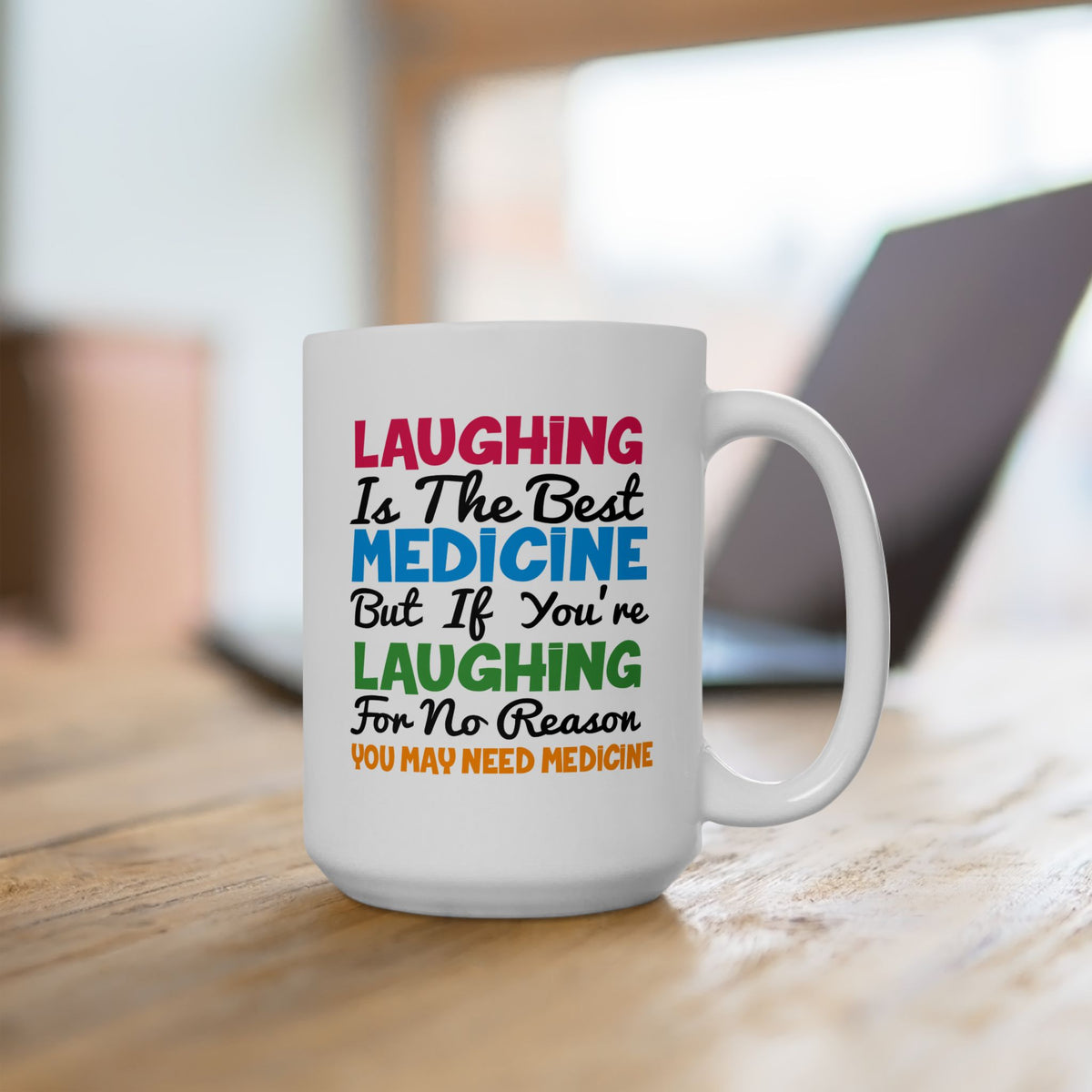 Humor Mug - Laughing Is The Best Medicine