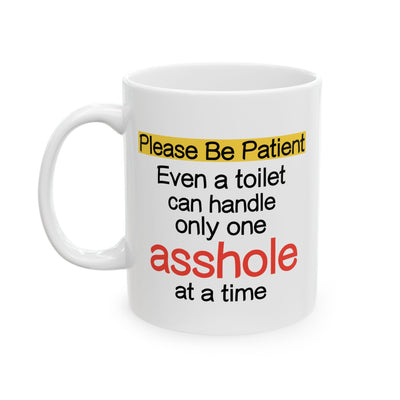 Humor Mug - Please Be Patient