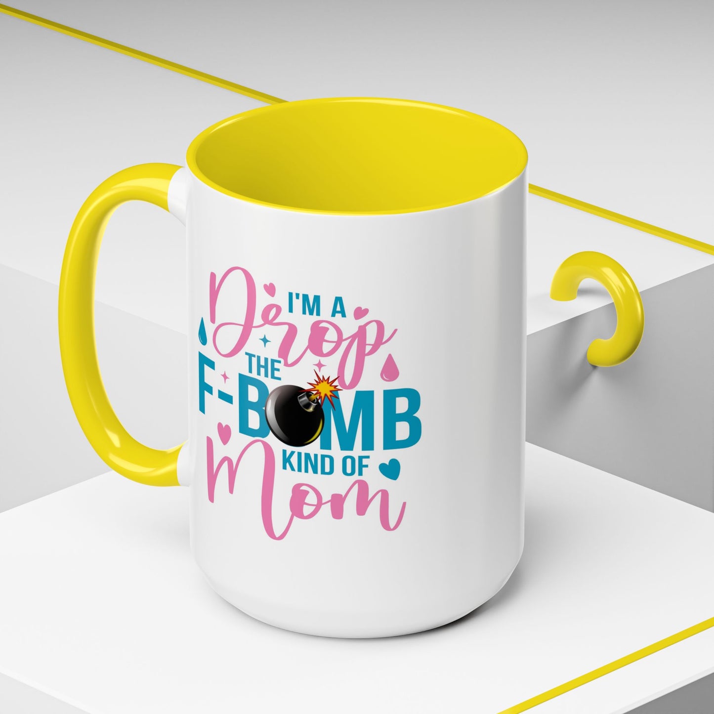 Humor Mug - I'm A Drop the F-Bomb Kind of Mom