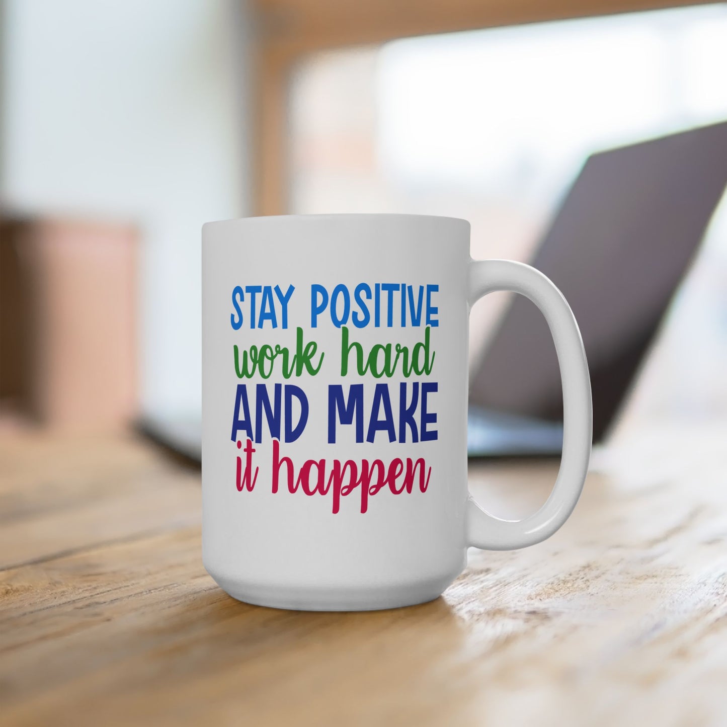 Motivation Mug - Stay Positive Work Hard and Make It Happen