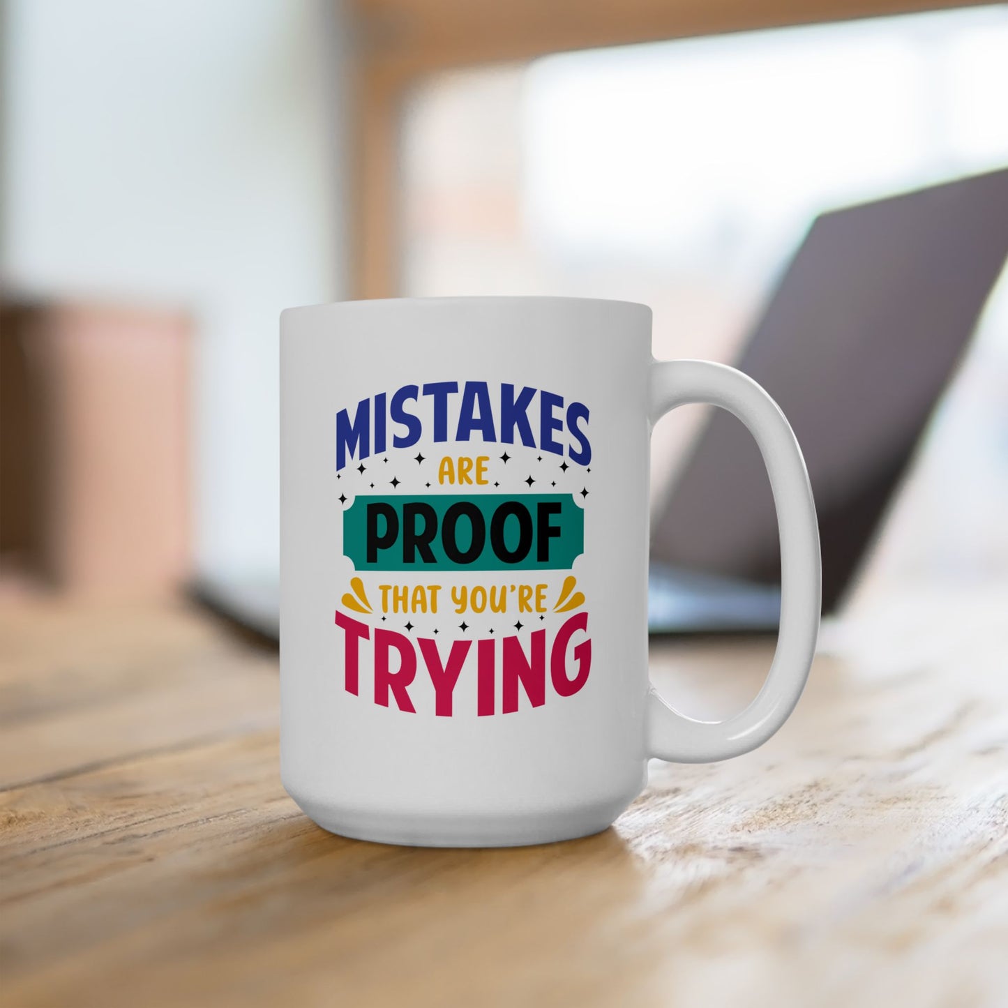 Motivation Mug - Mistakes Are Proof That You're Trying 3