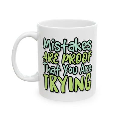 Motivation Mug - Mistakes Are Proof That You Are Trying 1