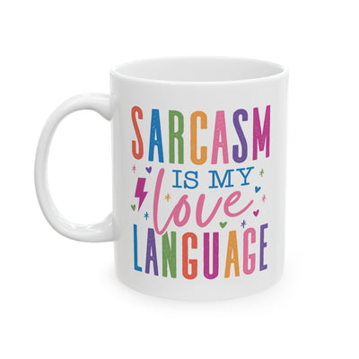 Humor Mug - Sarcasm is My Love Language
