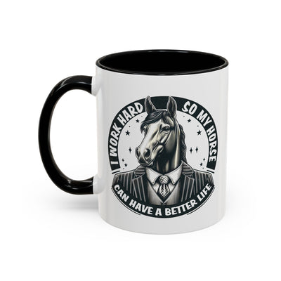 Humor Mug - I Work Hard So My Horse