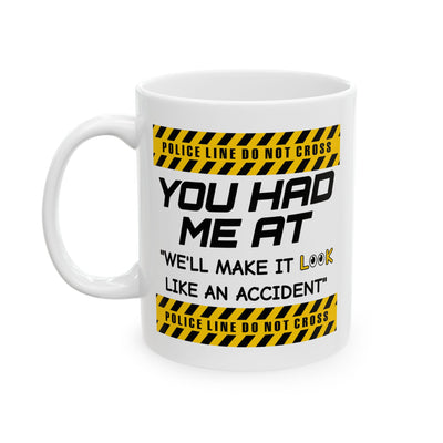 Humor Mug - You Had Me At