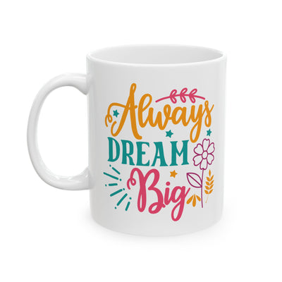 Motivation Mug - Always Dream Big