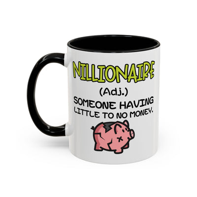 Humor Mug - Nillionaire - Someone Having Little To No Money