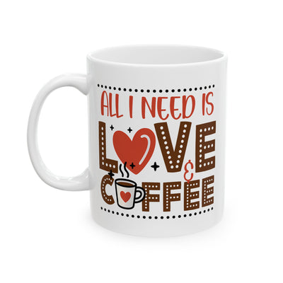 Anniversary Mug - All I Need Is Love And Coffee
