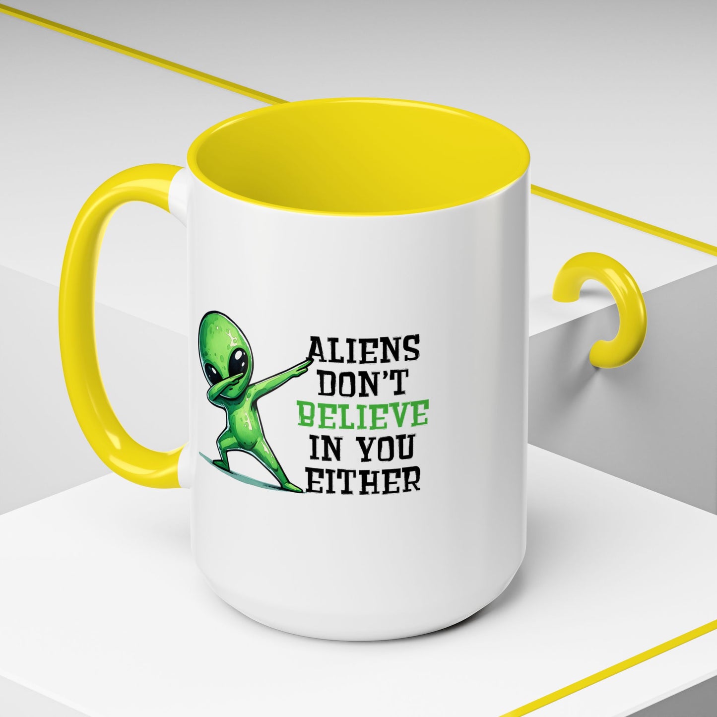 Alien Mug - Aliens Don't Believe In You Either