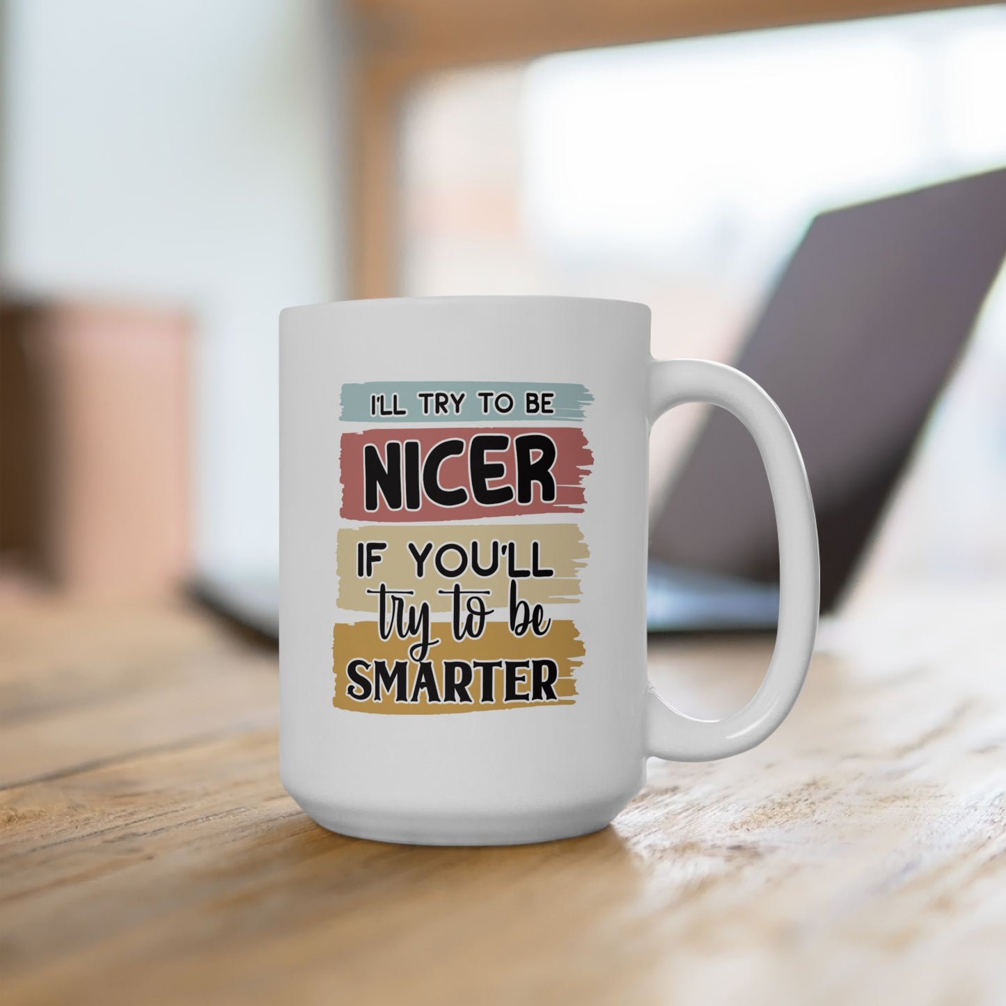 Humor Mug - I'll Try to Nicer