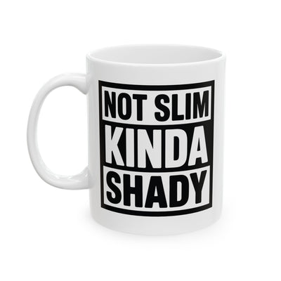 Humor Mug - Not Slim Kinda Shady