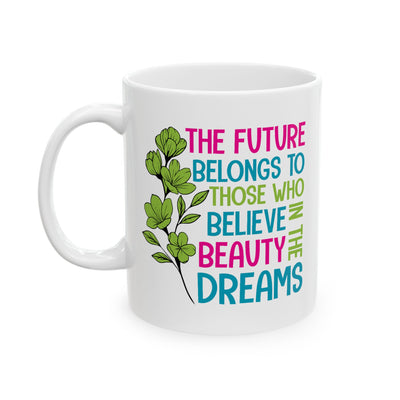 Motivation Mug - The Future Belongs To Those Who Believe