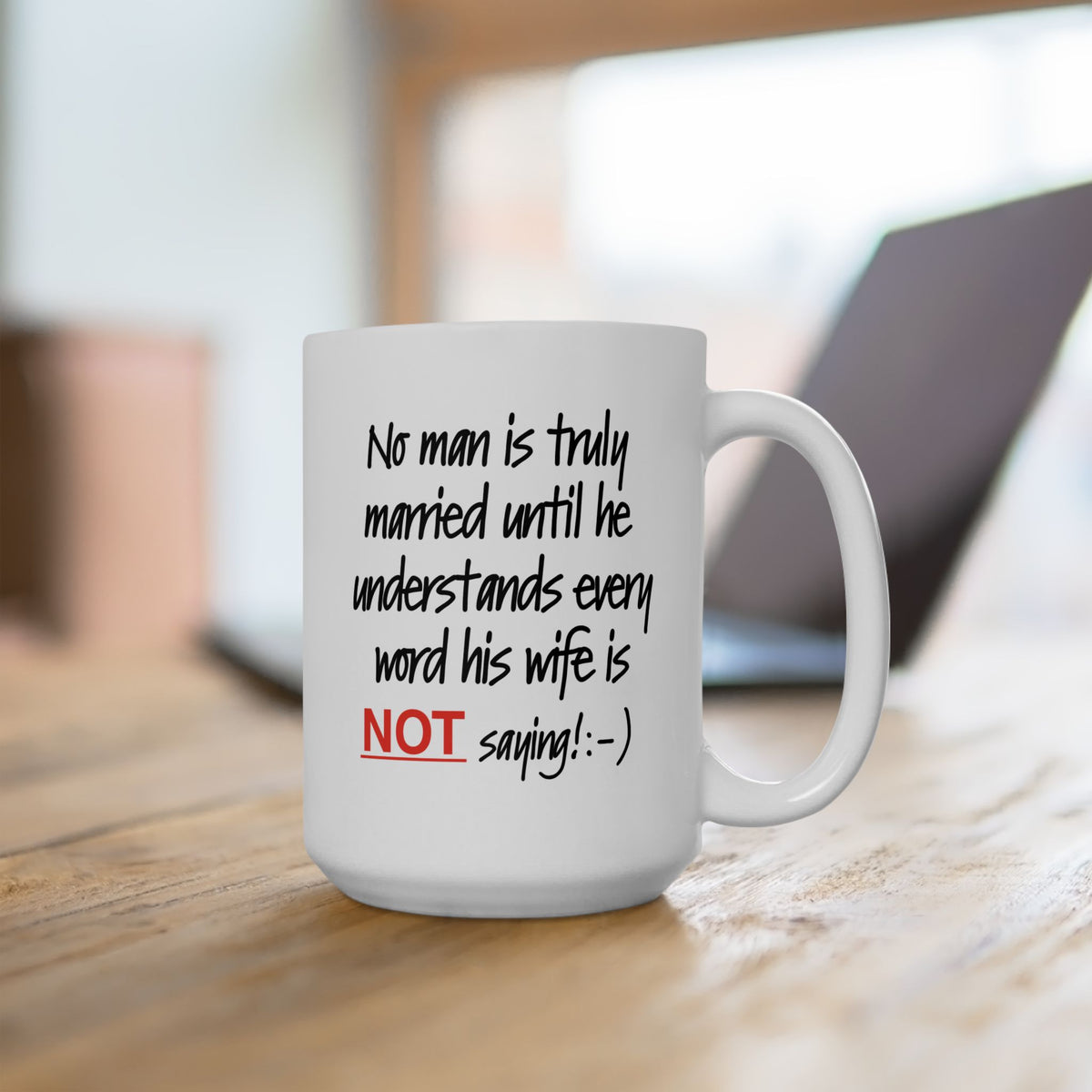 Humor Mug - No Man Is Truly Married Until