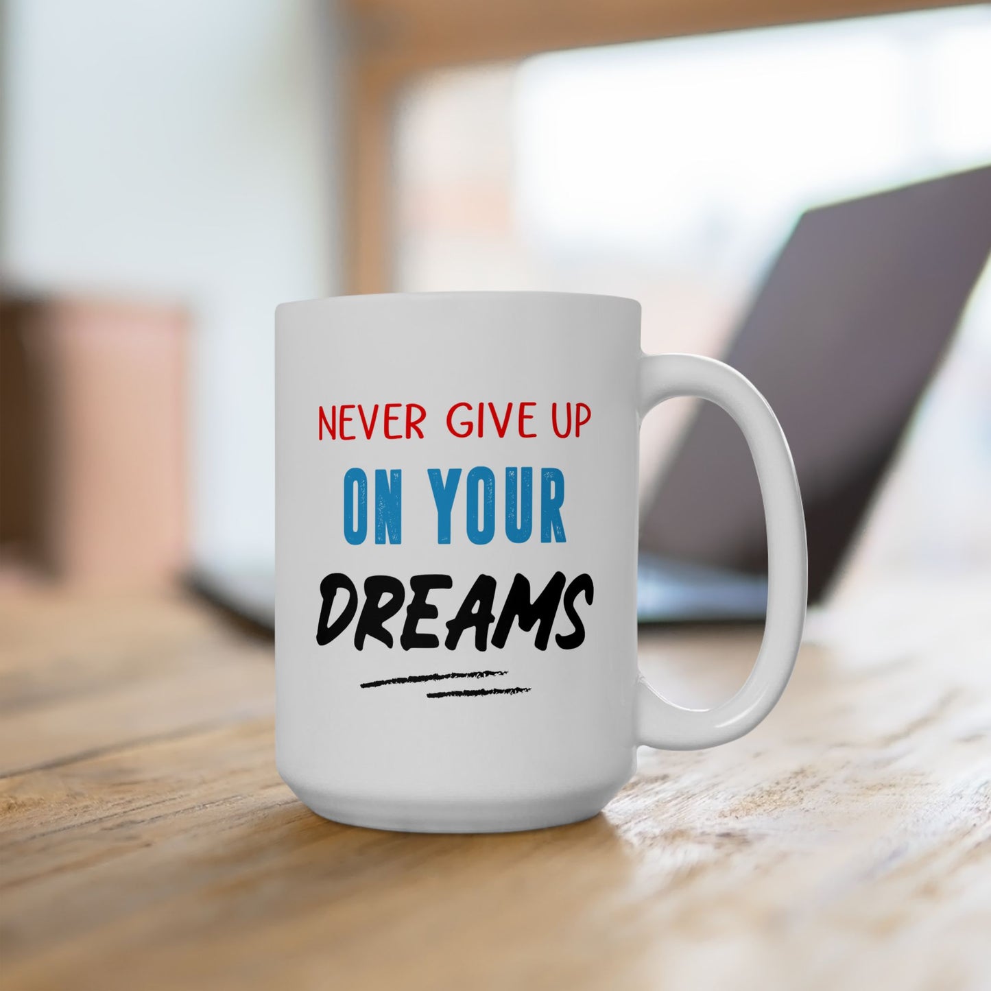 Motivation Mug - Never Give Up On Your Dreams