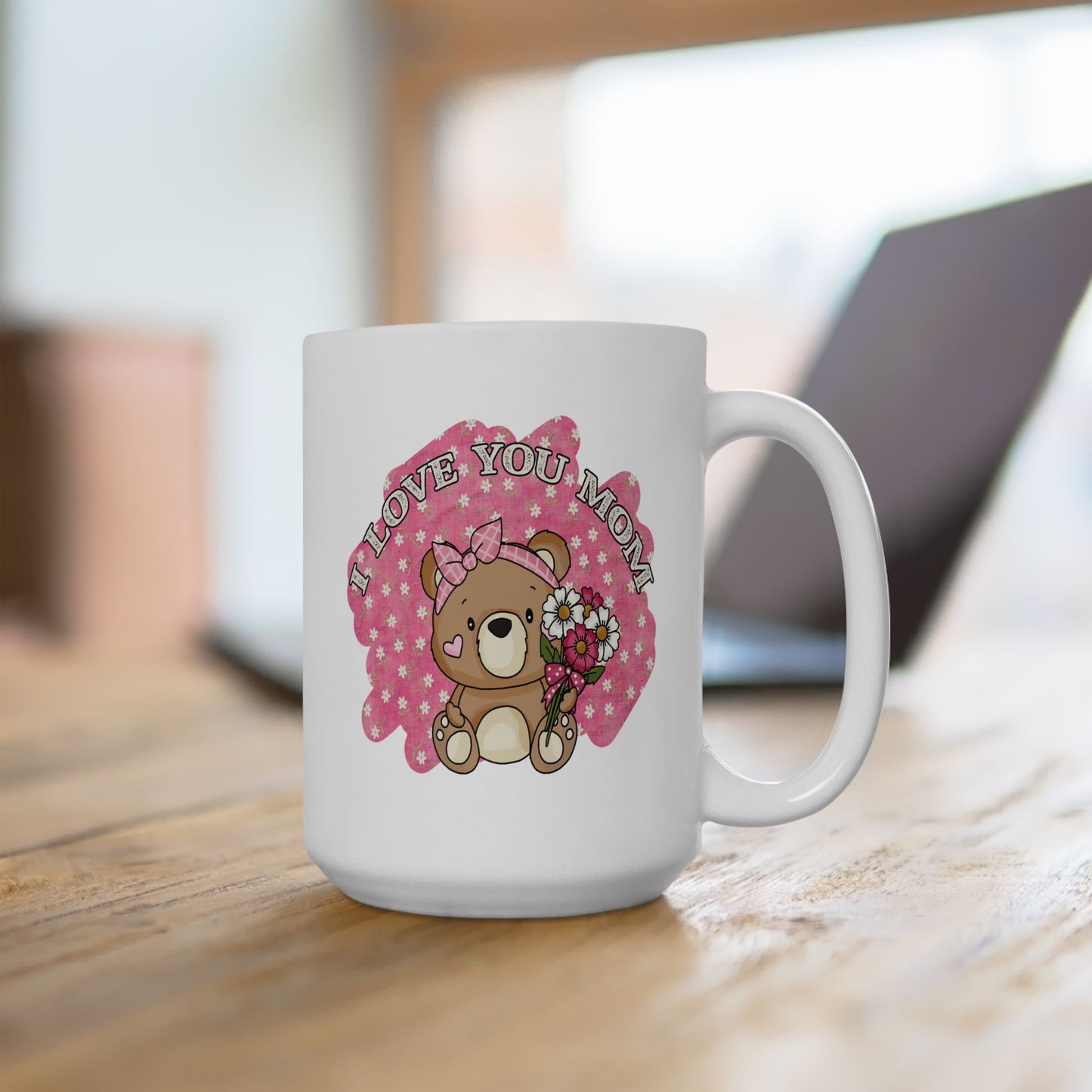 Mother's Day Mug - I Love You Mom Teddy