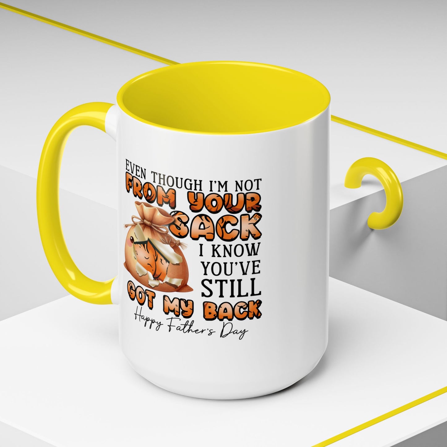 Father's Day Mug - Even Though I'm Not