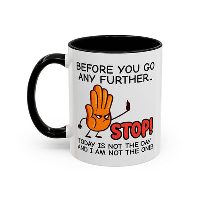 Humor Mug - Before You Go Any Further Stop!