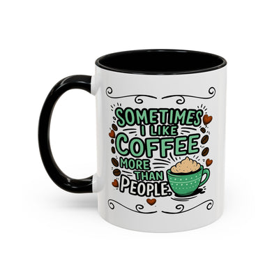 Humor Mug - Sometimes I Like Coffee