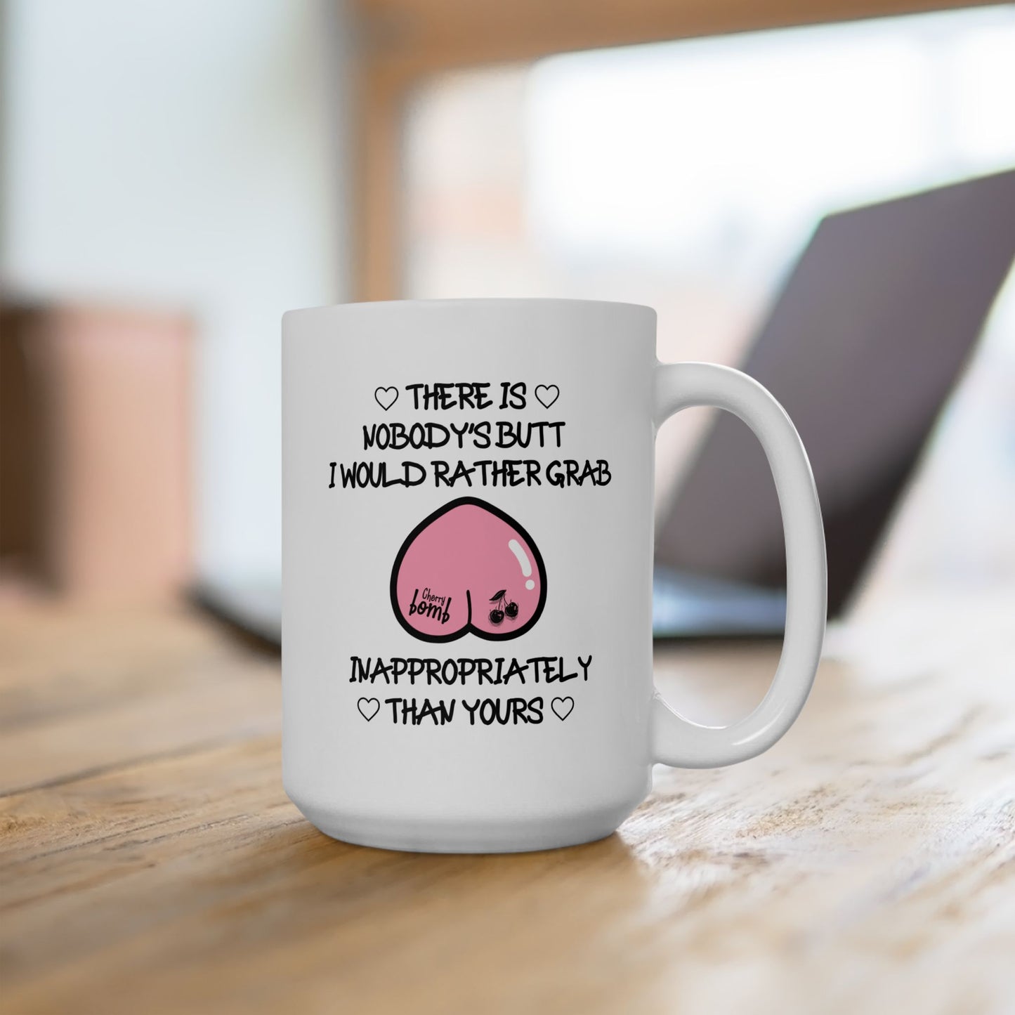 Anniversary Mug - There Is Nobody's Butt