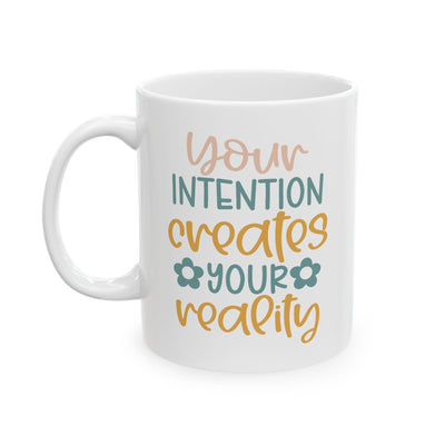 Motivation Mug - Your Intention Creates Your Reality