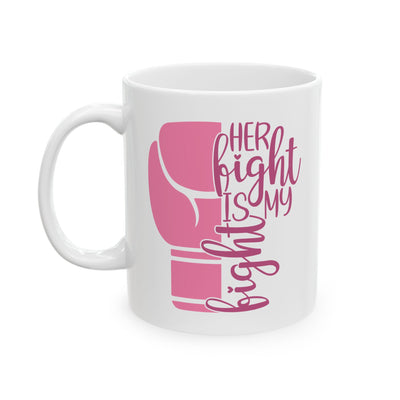 Support Mug - Her Fight Is My Fight