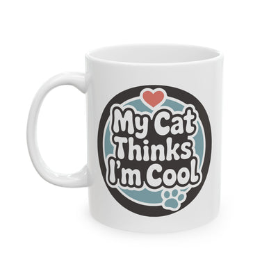 Humor Mug - My Cat Thinks I'm Cool