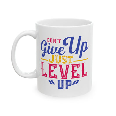 Motivation Mug - Don't Give Up Just Level Up