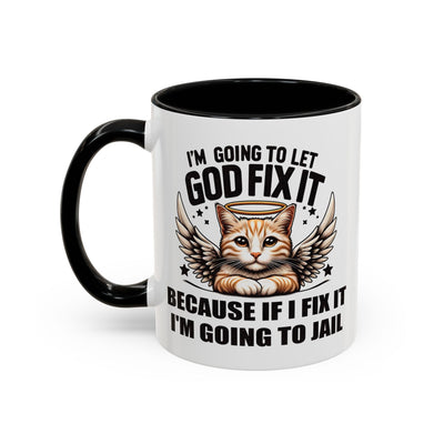 Humor Mug - I'm Going to Let God Fix It
