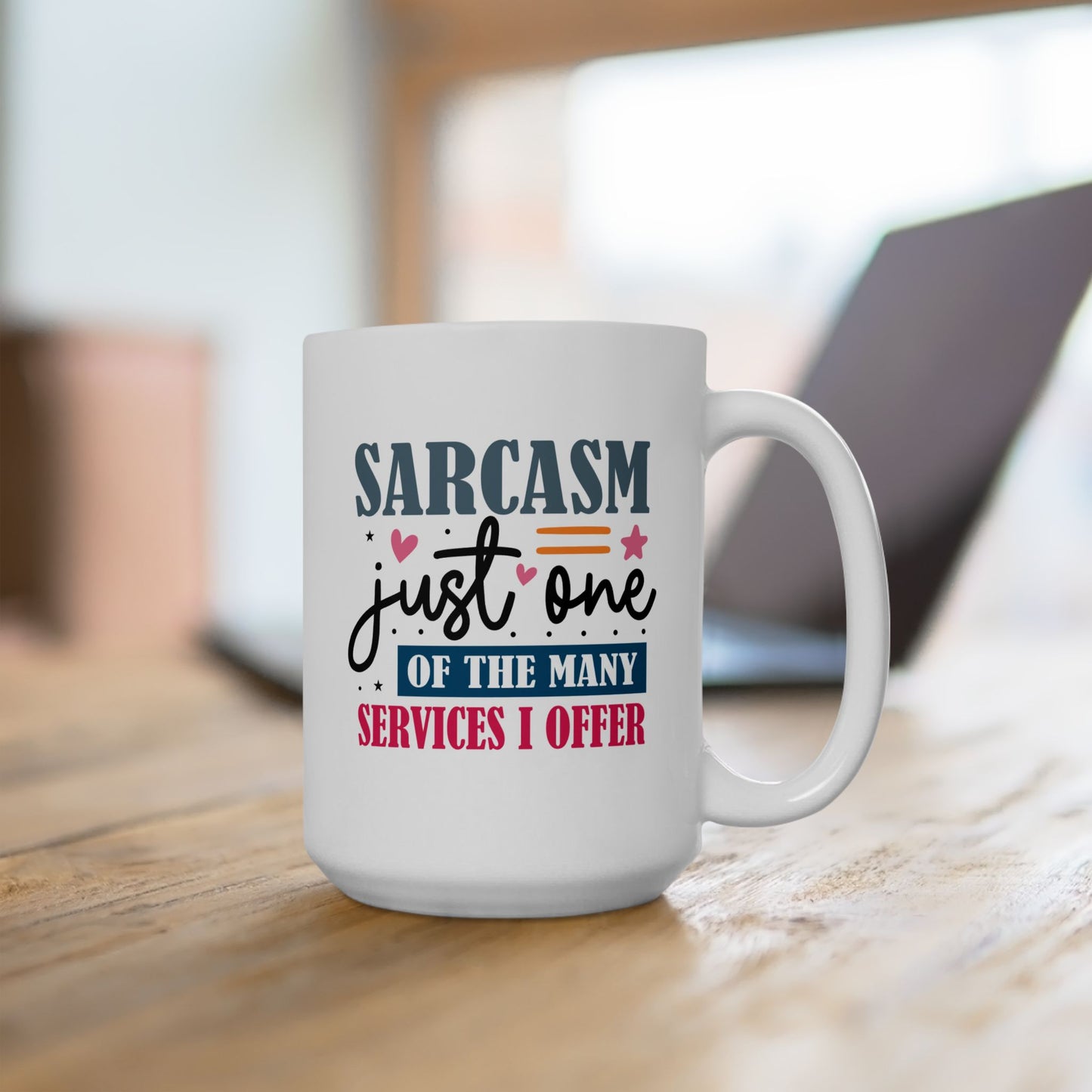 Humor Mug - Sarcasm Just One of the Many Services