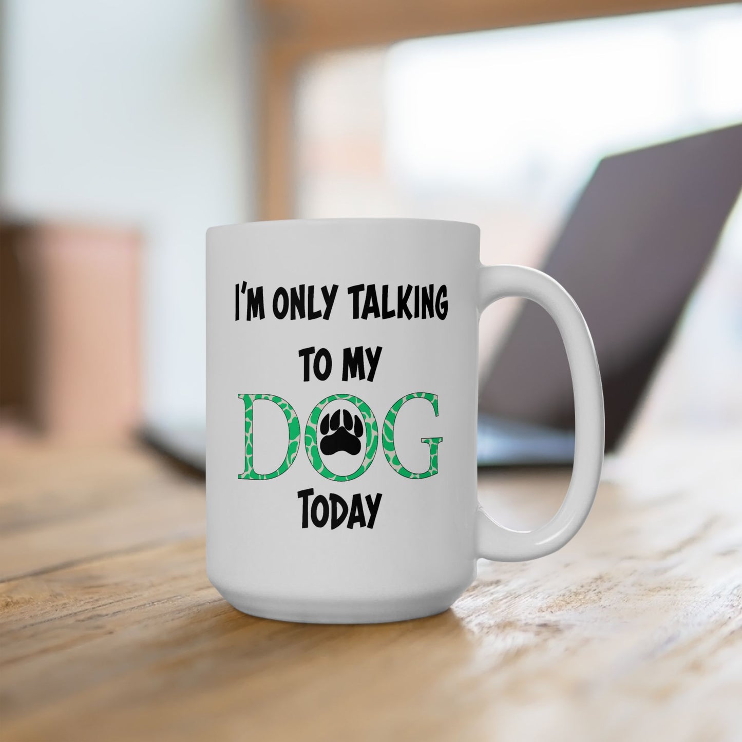 Animal Mug - I'm Only Talking To My Dog Today