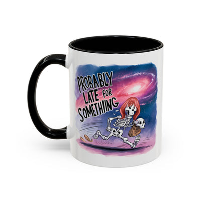 Humor Mug - Probably Late For Something