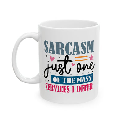Humor Mug - Sarcasm Just One of the Many Services