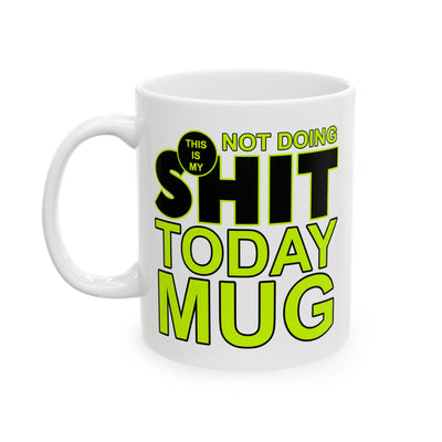 Adult Mug - This is My Not Doing Shit Today Mug