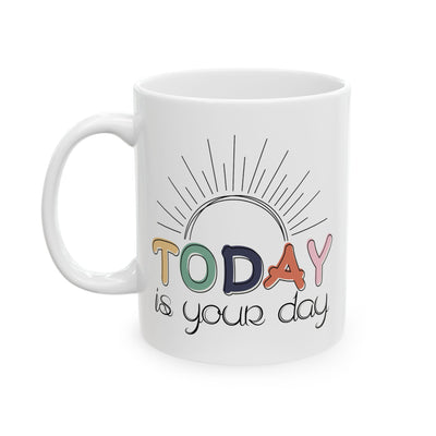 Motivation Mug - Today Is Your Day