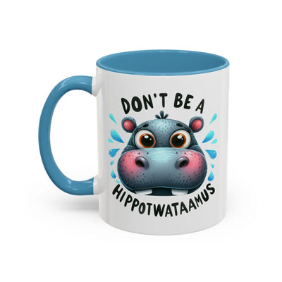 Humor Mug - Don't Be a Hippotwataamus