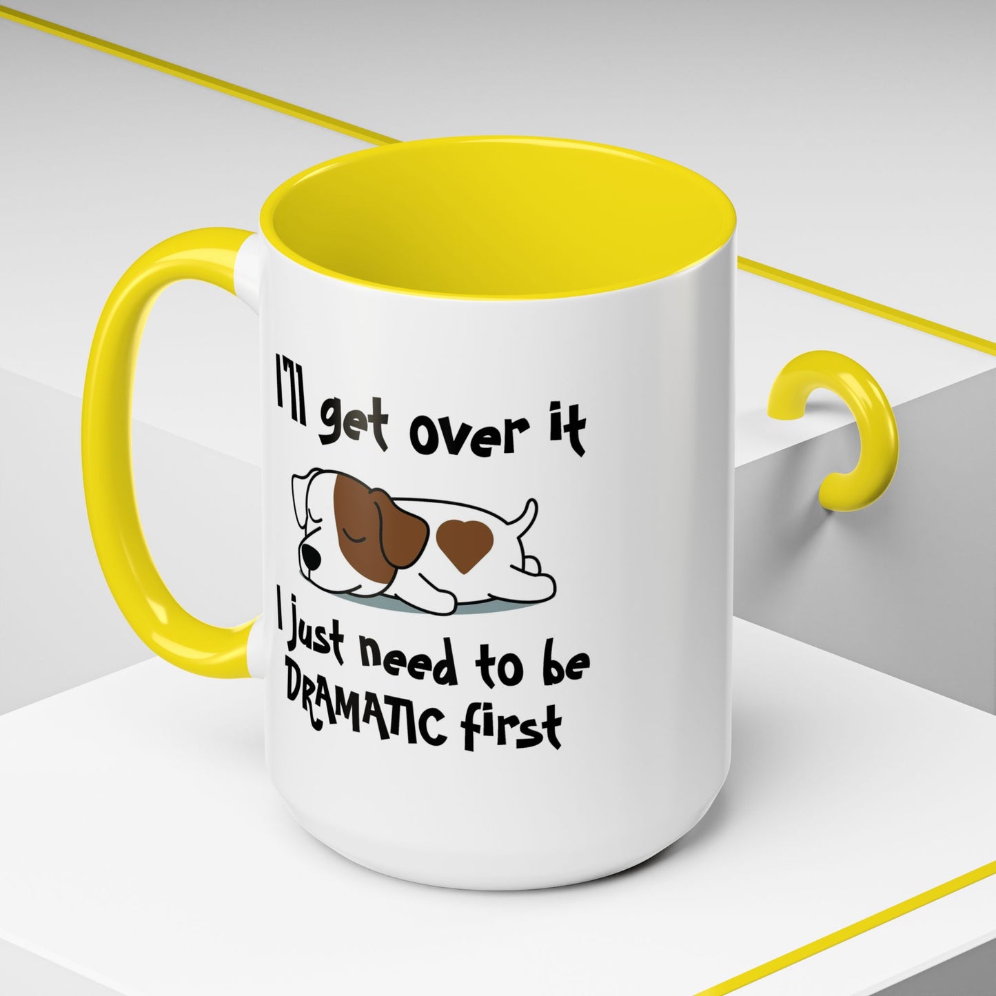 Humor Mug - I'll Get Over It Dog
