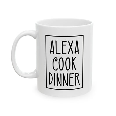 Humor Mug - Alexa Cook Dinner