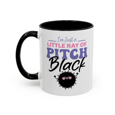 Humor Mug -I'm Just a Little Ray of Pitch Black