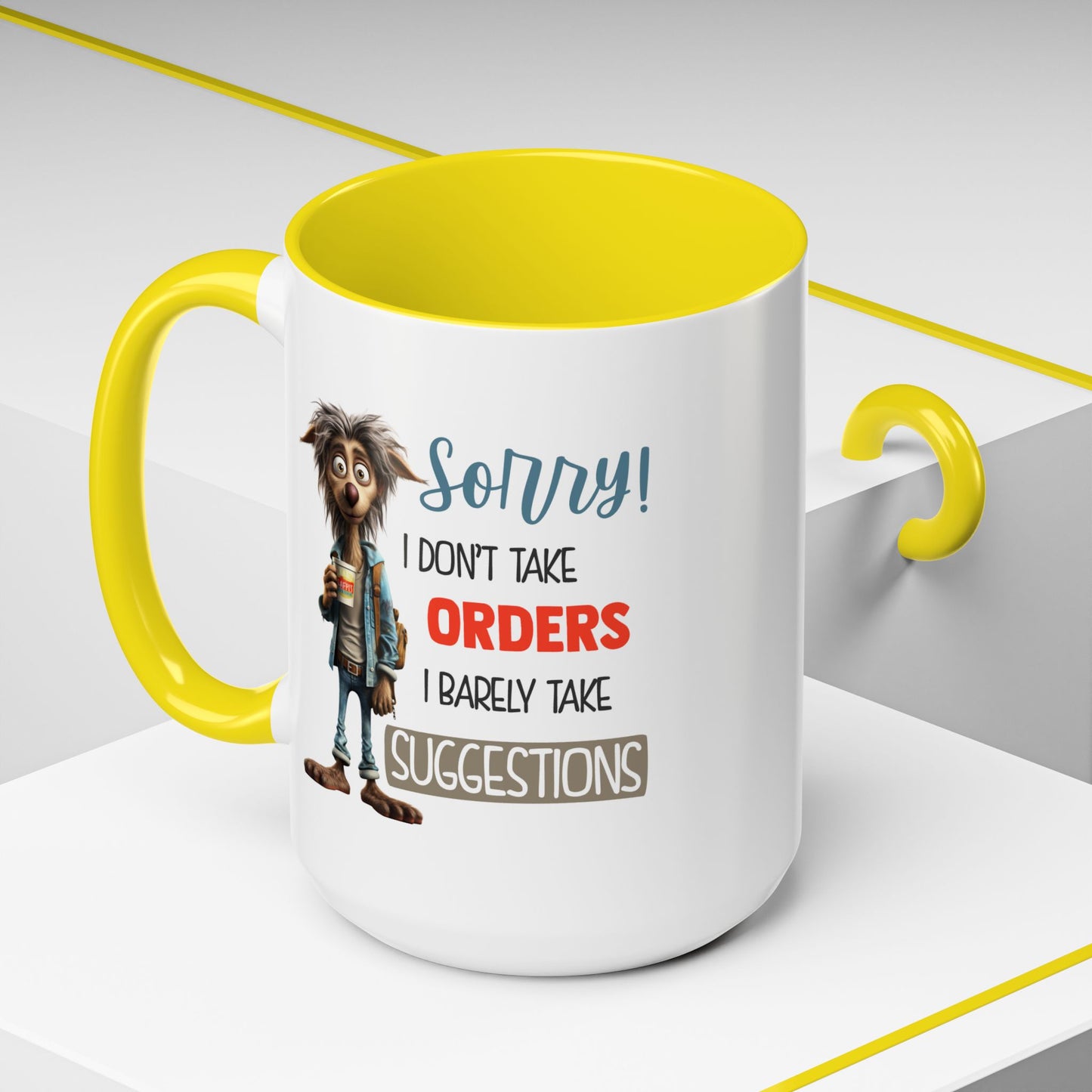 Humor Mug - Sorry I Don't Take Orders