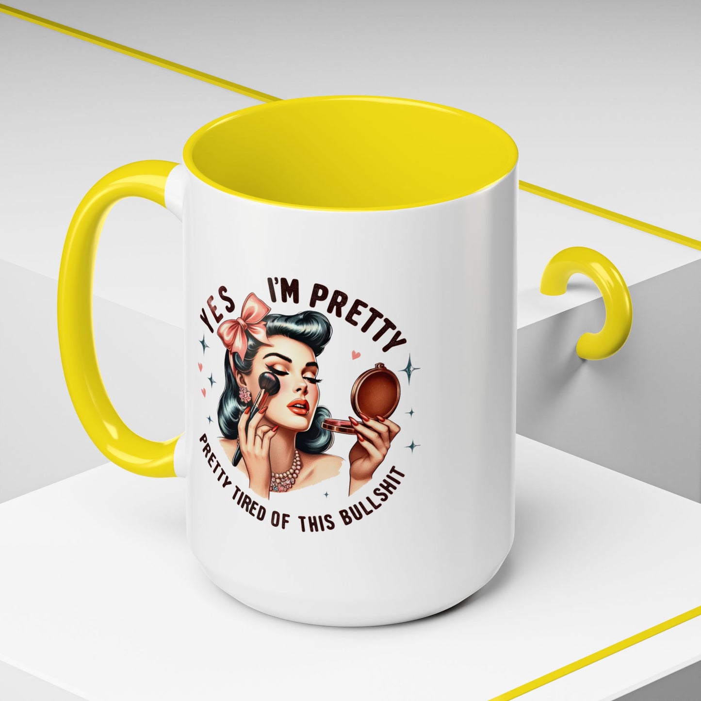 Humor Mug - Yes I'm Pretty
