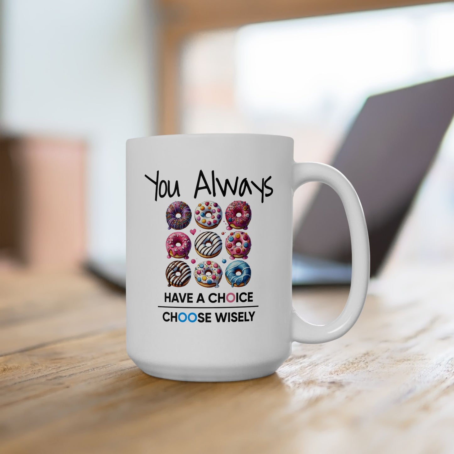 Motivation Mug - You Always Have Choice Choose Wisely