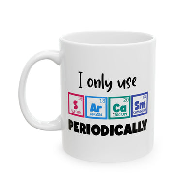Humor Mug - I Only Use Sarcasm Periodically